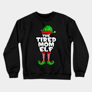 Tired Mom Elf Matching Family Group Christmas Party Pajama Crewneck Sweatshirt